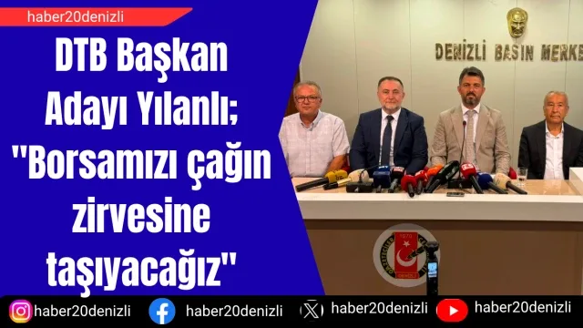 DTB Başkan Adayı Yılanlı; "Borsamızı çağın zirvesine taşıyacağız"