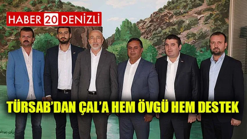 Türsab’dan Çal’a Hem Övgü Hem Destek