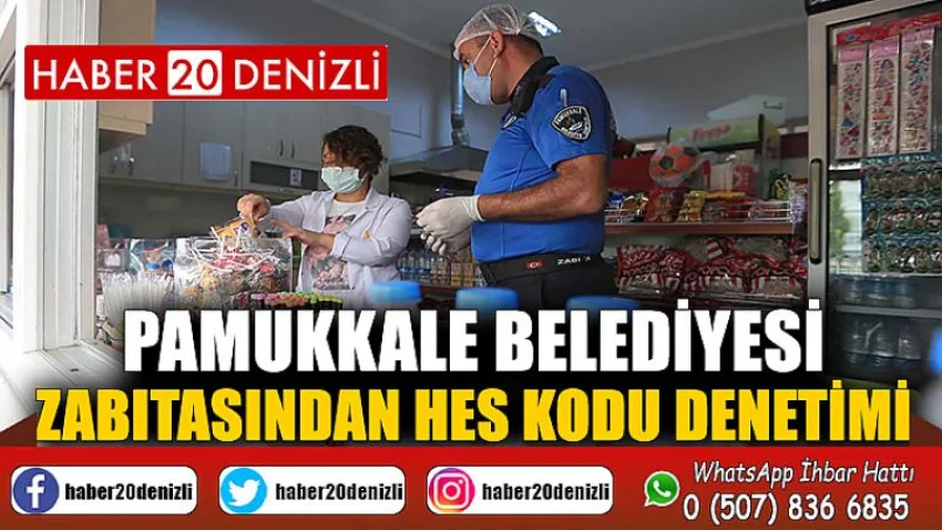 Pamukkale Belediyesi zabıtasından HES kodu denetimi