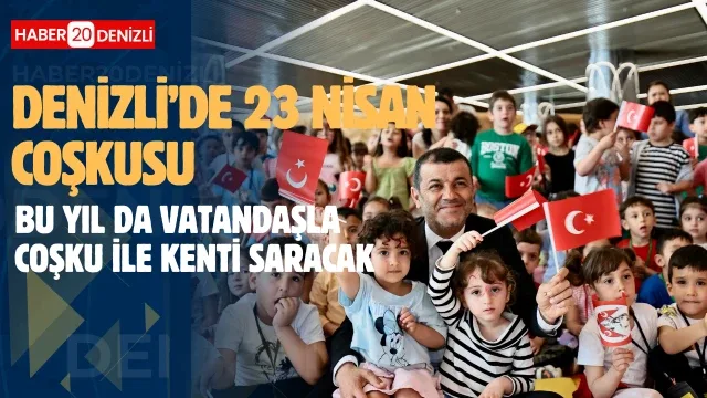 Denizli’de 23 Nisan coşkusu bu yıl da kenti saracak
