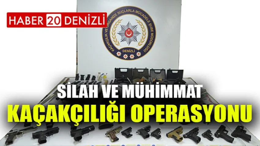 Silah ve Mühimmat Kaçakçılığı Operasyonu