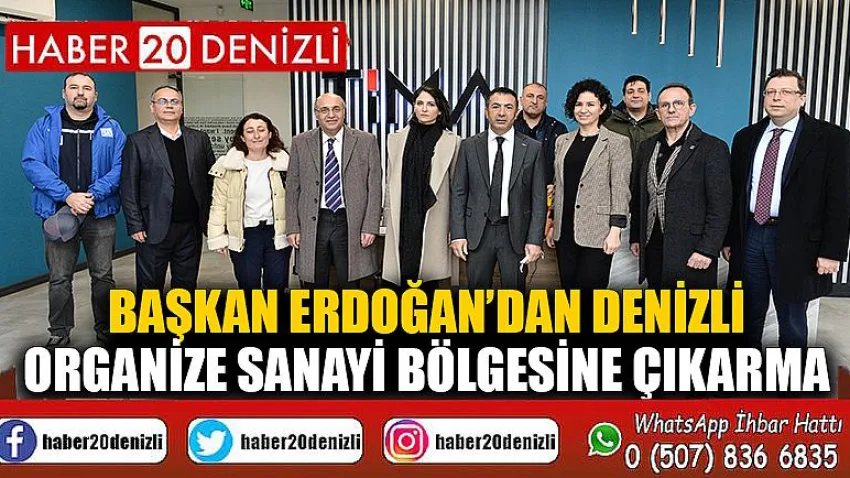 Başkan Erdoğan’dan Denizli Organize Sanayi Bölgesine Çıkarma