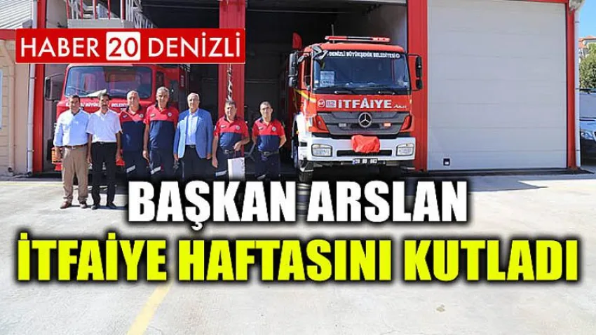 Başkan Arslan İtfaiye Haftasını Kutladı