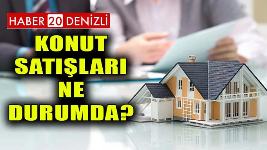 Konut Satışları Ne Durumda ?
