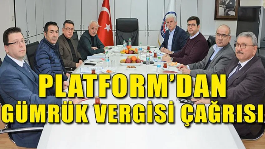 Platform’dan Gümrük Vergisi Çağrısı