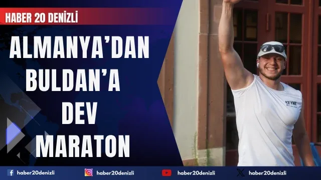 Almanya’dan Buldan’a uzanan maraton başladı
