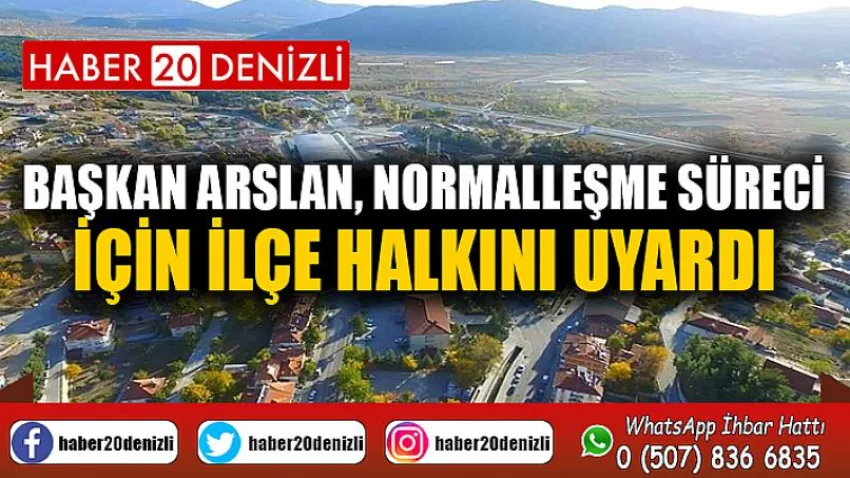 Başkan Arslan, normalleşme süreci için ilçe halkını uyardı