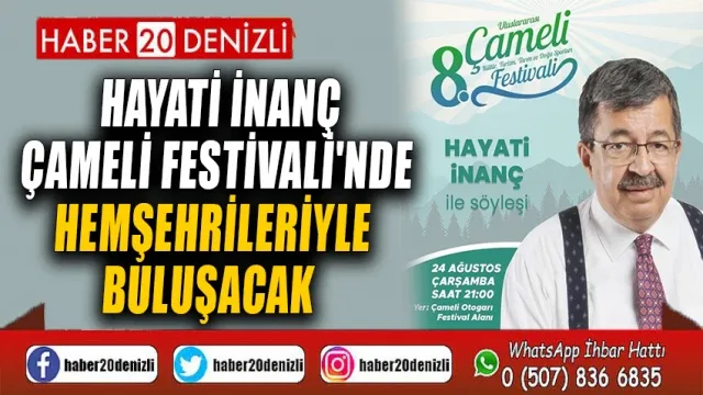 Hayati İnanç Çameli Festivali'nde Hemşehrileriyle Buluşacak
