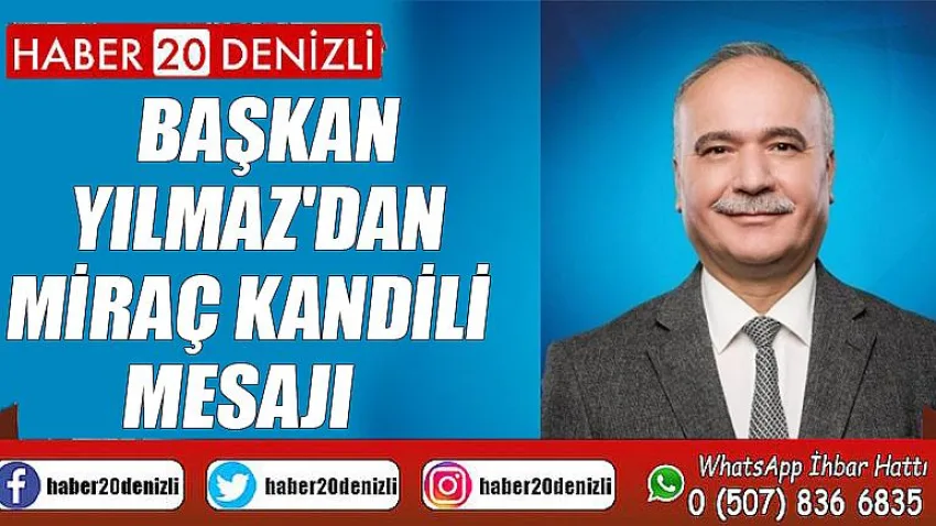 Başkan Yılmaz'dan Miraç Kandili Mesajı