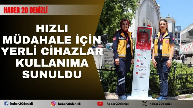 Denizli'de acil durumlarda hızlı müdahale için yerli cihazlar kullanıma sunuldu