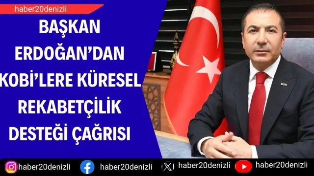 Başkan Erdoğan’dan KOBİ’lere küresel rekabetçilik desteği çağrısı