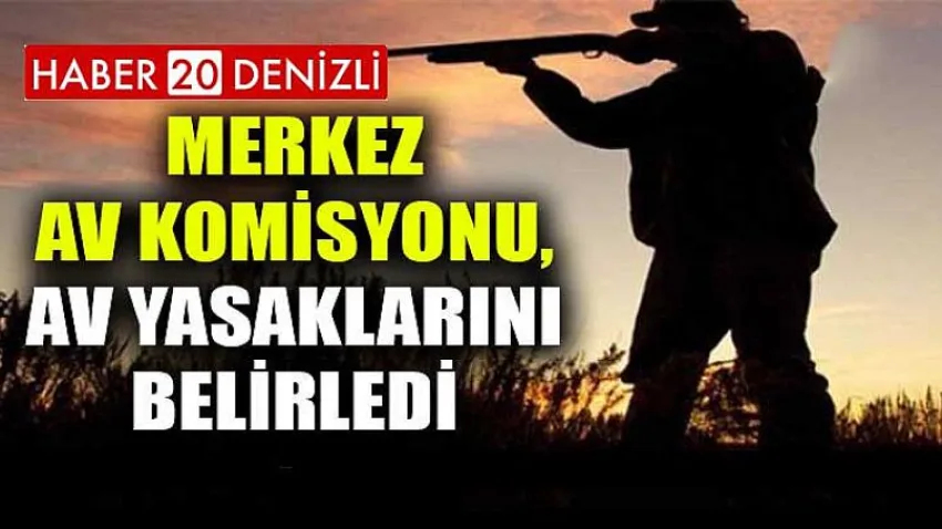 Merkez Av Komisyonu, av yasaklarını belirledi
