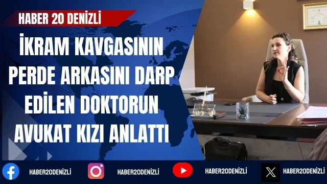 İkram kavgasının perde arkasını darp edilen doktorun avukat kızı anlattı