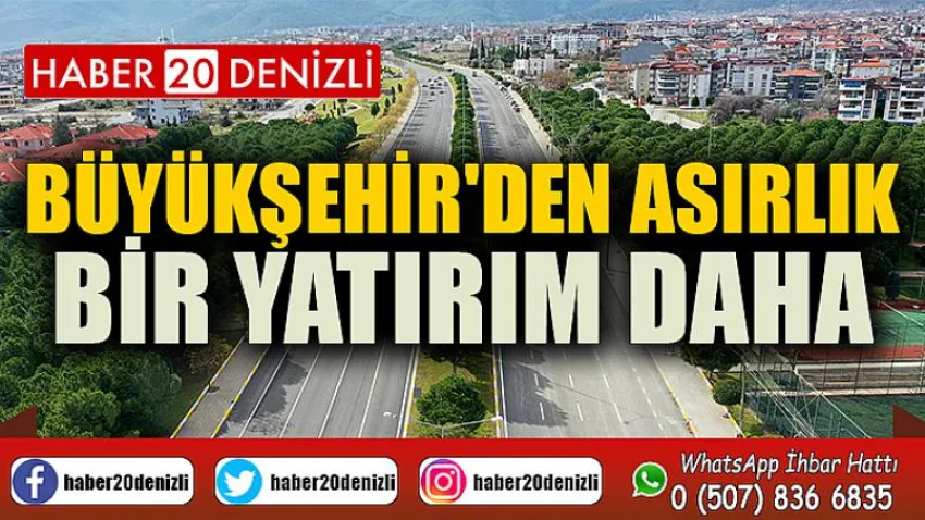 Büyükşehir'den asırlık bir yatırım daha