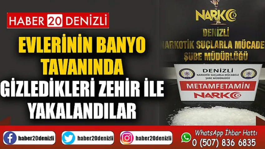 Evlerinin banyo tavanında gizledikleri zehir ile yakalandılar