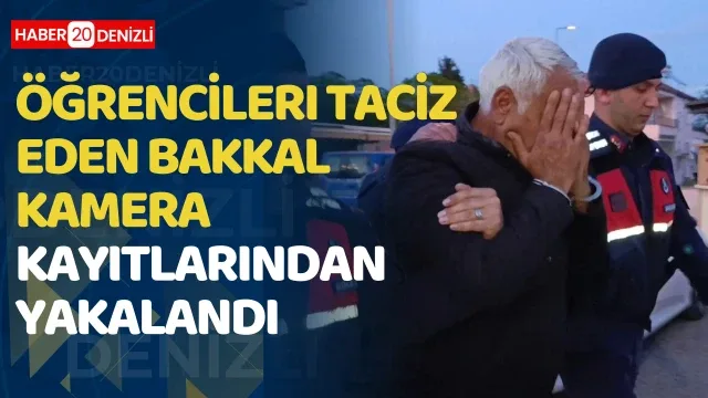 Öğrencileri taciz eden bakkal kamera kayıtlarından yakalandı