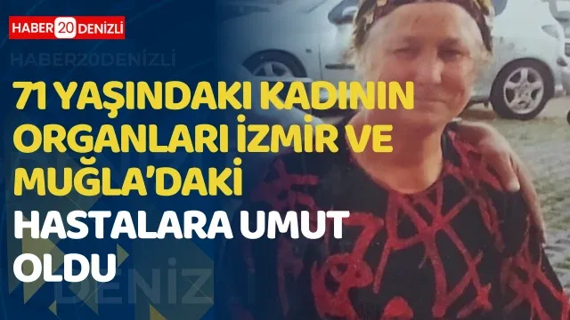 71 yaşındaki kadının organları İzmir ve Muğla’daki hastalara umut oldu