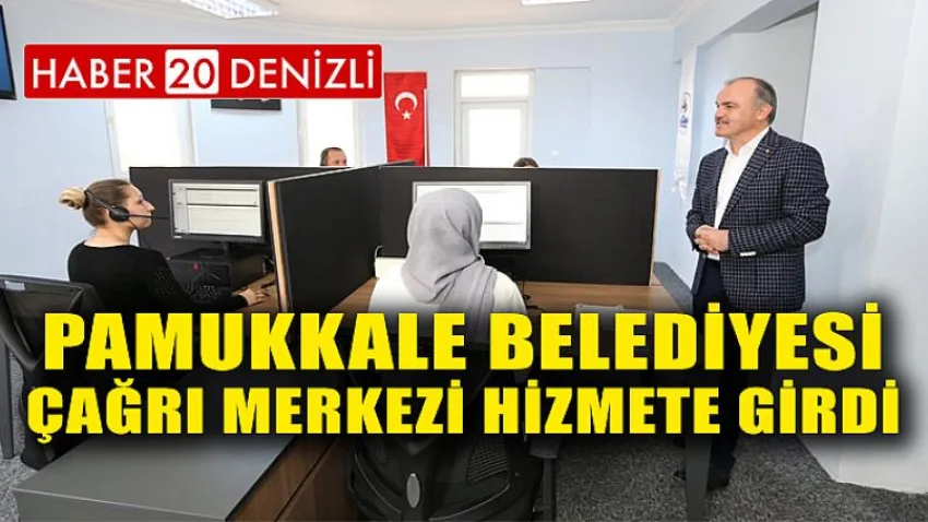 Pamukkale Belediyesi Çağrı Merkezi Hizmete Girdi