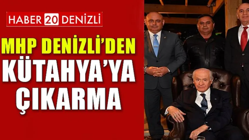 MHP Denizli’den Kütahya’ya çıkarma