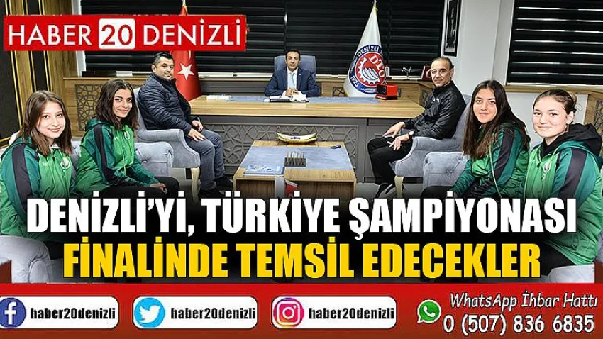 Denizli’yi, Türkiye Şampiyonası Finalinde Temsil Edecekler