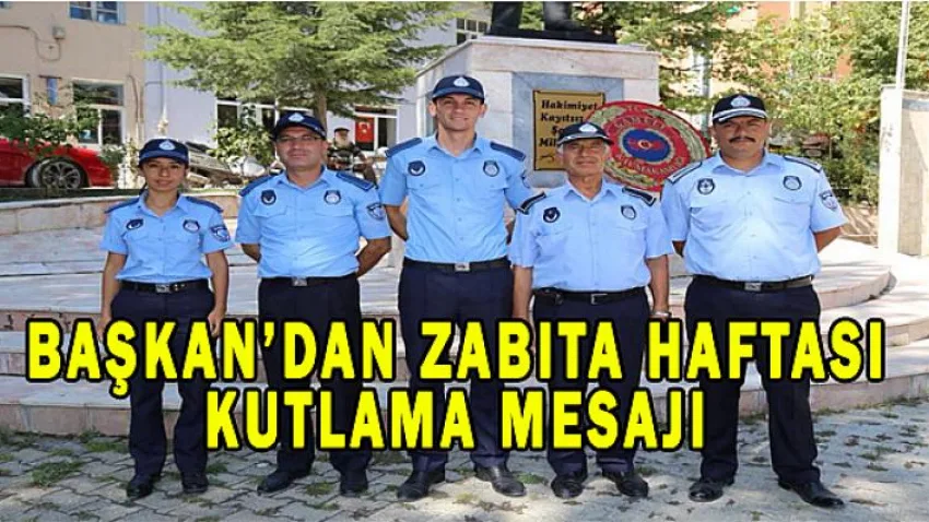 Başkan'dan Zabıta Haftası Kutlama Mesajı