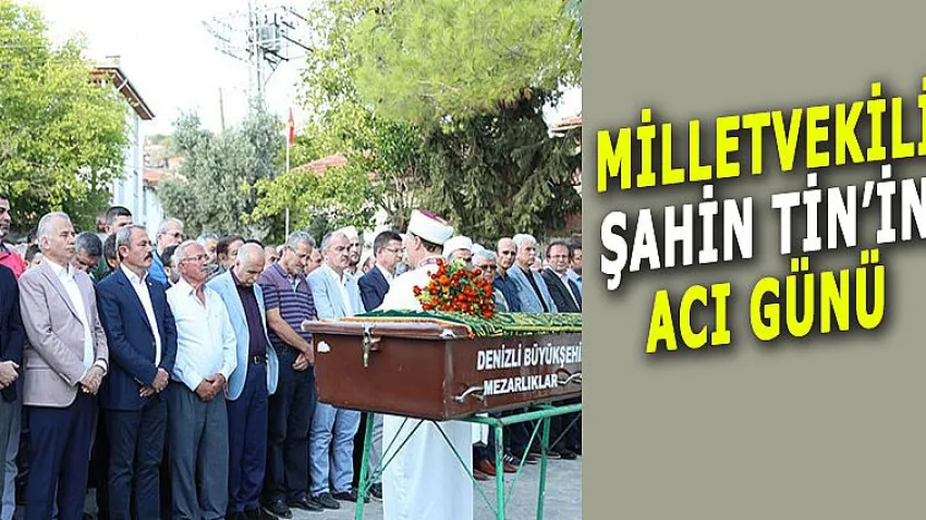 Milletvekili Şahin Tin'in Acı Günü