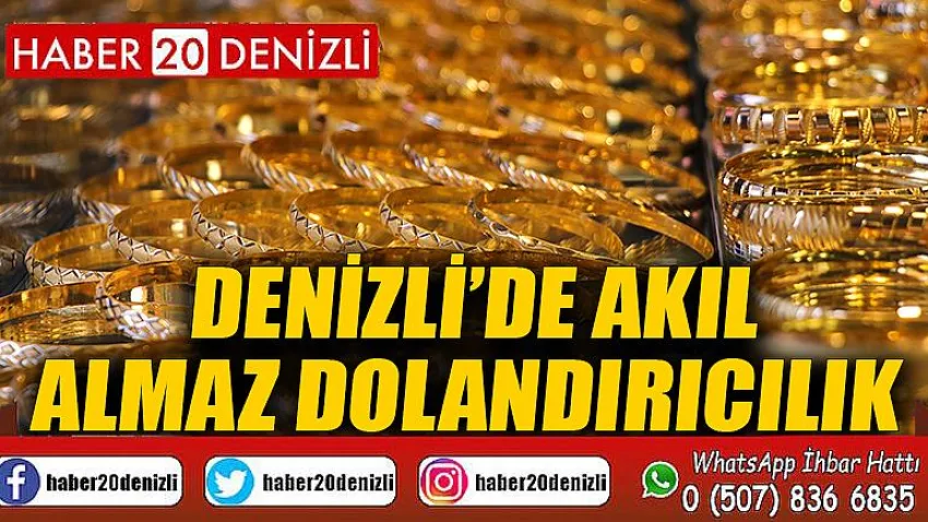 Denizli’de akıl almaz dolandırıcılık