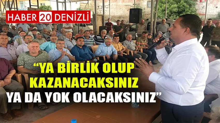 Ya Birlik Olup Kazanacaksınız ya da Yok Olacaksınız