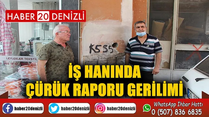 İş hanında çürük raporu gerilimi