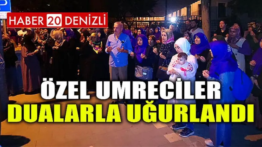 Özel Umreciler Dualarla Uğurlandı