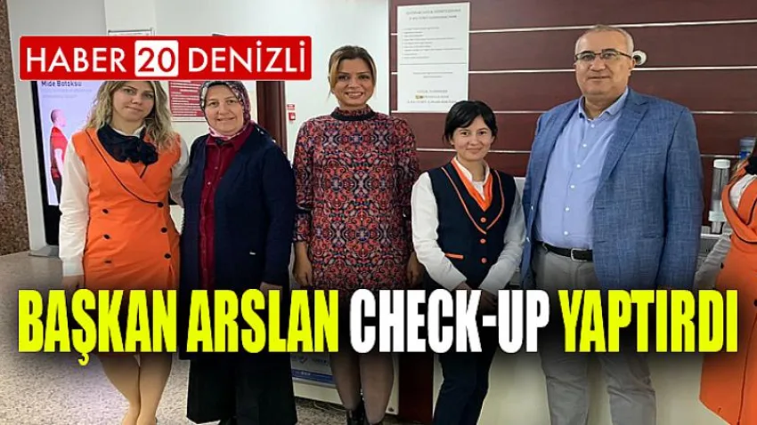 Başkan Arslan Check Up yaptırdı