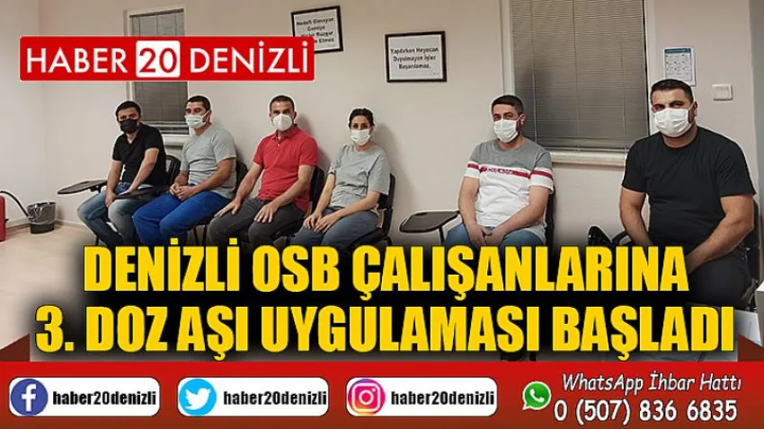 Denizli OSB çalışanlarına 3. doz aşı uygulaması başladı