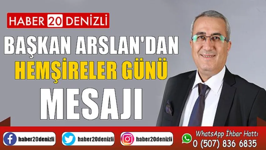 Başkan Arslan'dan Hemşireler Günü Mesajı