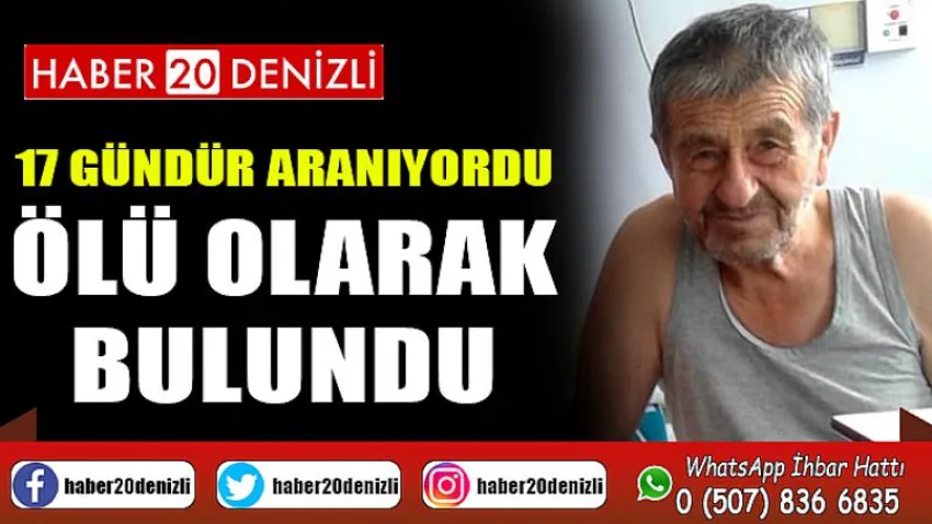 17 gündür aranıyordu, ölü olarak bulundu