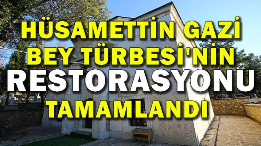 Hüsamettin Gazi Bey Türbesi'nin Restorasyonu Tamamlandı