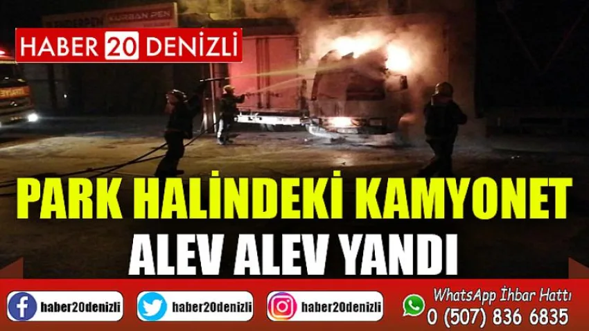 Park halindeki kamyonet alev alev yandı