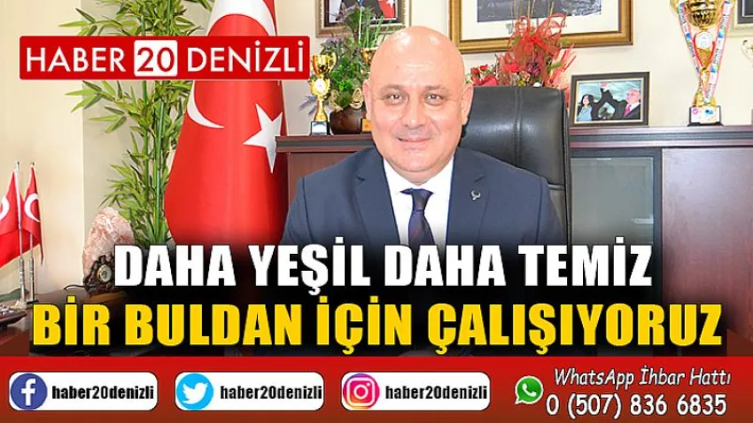 Daha yeşil daha temiz bir Buldan için çalışıyoruz