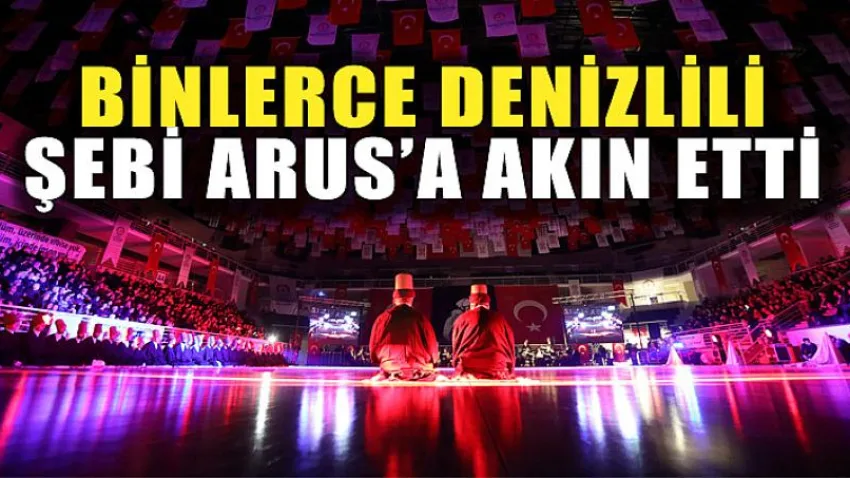 Binlerce Denizlili Şeb-i Arus'a akın etti