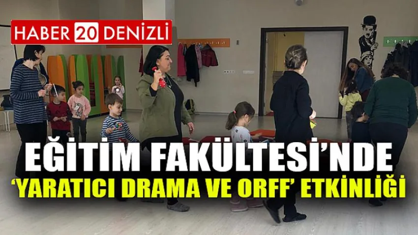 Eğitim Fakültesi’nde ‘Yaratıcı Drama ve Orff’ Etkinliği
