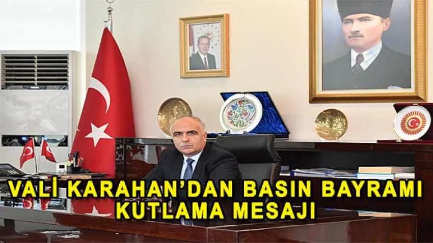 Vali Karahan'dan Basın Bayramı Kutlama Mesajı