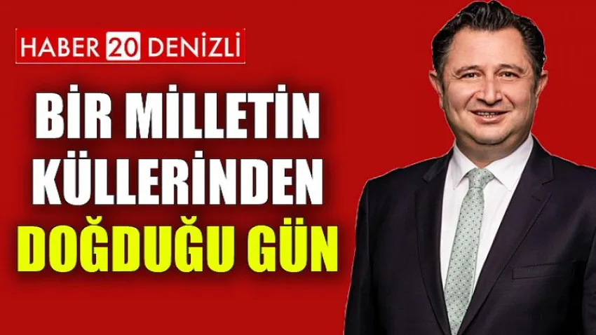 Bir Milletin Küllerinden Doğduğu Gün