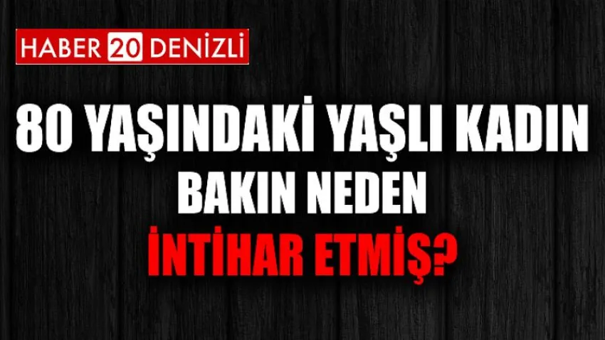 80 Yaşındaki Yaşlı Kadın Bakın Neden İntihar Etmiş?