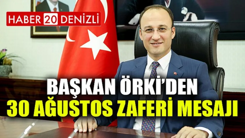 Başkan Örki’den 30 Ağustos Zaferi Mesajı