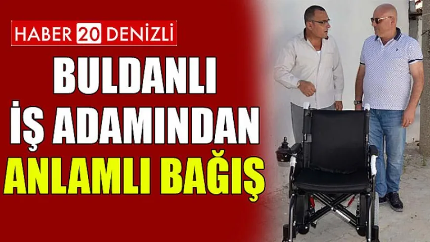 Buldanlı iş adamından anlamlı bağış