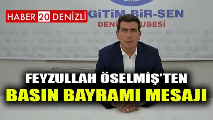 Feyzullah Öselmiş'ten Basın Bayramı Mesajı