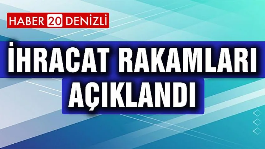İhracat Rakamları Açıklandı