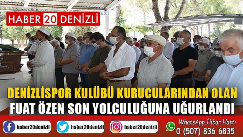 Denizlispor Kulübü kurucularından olan Fuat Özen son yolculuğuna uğurlandı
