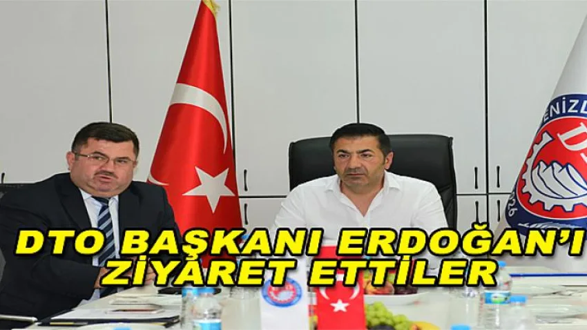 DTO Başkanı Erdoğan'ı Ziyaret Ettiler