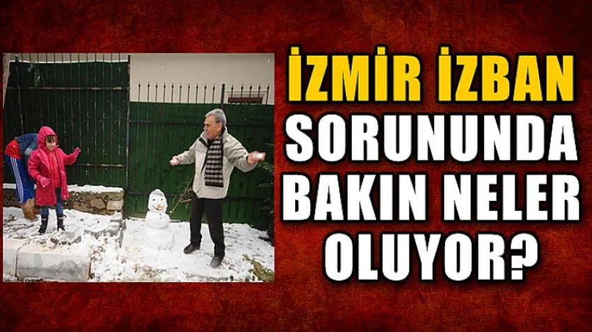 İzmir İzban Sorununda Bakın Neler Oluyor?