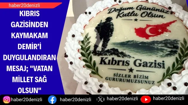 Kıbrıs Gazisinden Kaymakam Demir’i duygulandıran mesaj; "Vatan millet sağ olsun